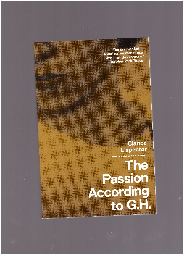 LISPECTOR, Clarice - The Passion According to G.H.